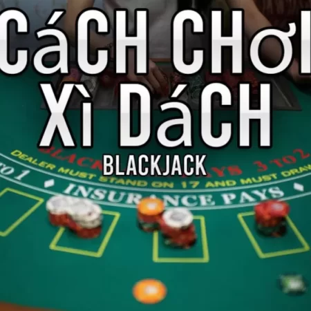 Hướng Dẫn Chi Tiết Luật Chơi Xì Dách & Mẹo Chiến Thắng Hiệu Quả