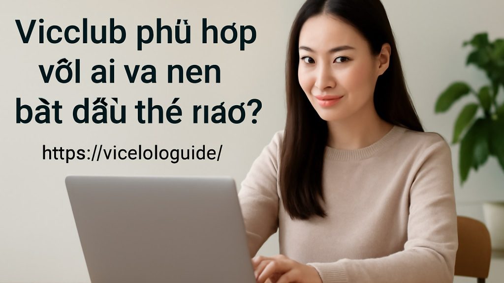 Minh họa: Vicclub phù hợp với ai và nên bắt đầu thế nào?